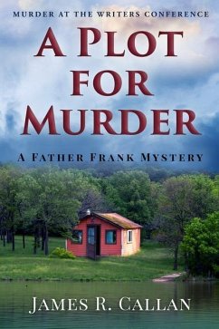 A Plot for Murder, a Father Frank Mystery: Murder at the Writers Conference - Callan, James R.