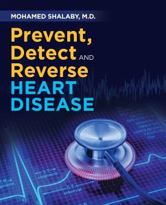 Prevent, Detect and Reverse Heart Disease - Shalaby M. D., Mohamed