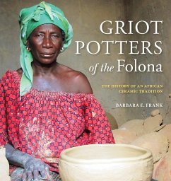 Griot Potters of the Folona - Frank, Barbara E.