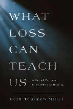 What Loss Can Teach Us - Miller, Beth Taulman