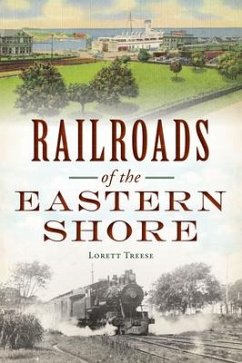 Railroads of the Eastern Shore - Treese, Lorett