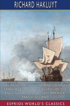 Cover The Principal Navigations, Voyages, Traffiques and Discoveries of the English Nation, Vol. XIII. America