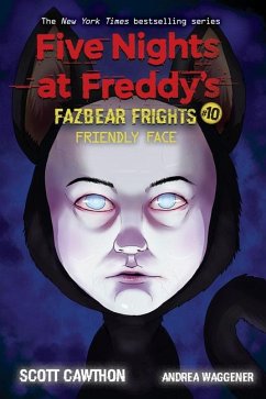Fazbear Frights 10. Friendly Face - Cawthon, Scott; Waggener, Andrea