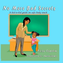 No More Bad Secrets: A kid-to-kid guide on safe body touch - Copelin, Daisy