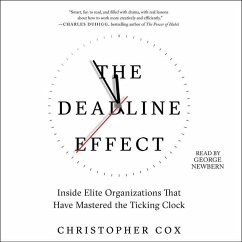 The Deadline Effect: How to Work Like It's the Last Minute--Before the Last Minute - Cox, Christopher