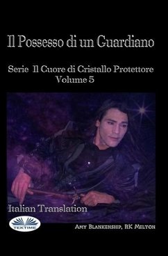 Il Possesso di un Guardiano: Serie Il Cuore di Cristallo Protettore Volume 5 - Amy Blankenship