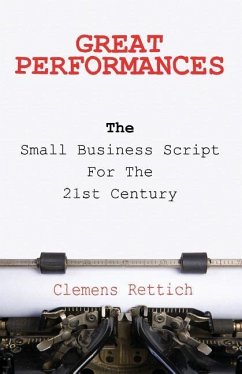 Great Performances: The small business script for the 21st century - Rettich, Clemens
