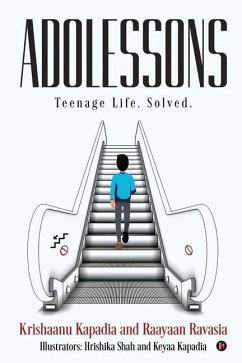 Adolessons: Teenage Life. Solved. - Raayaan Ravasia; Krishaanu Kapadia