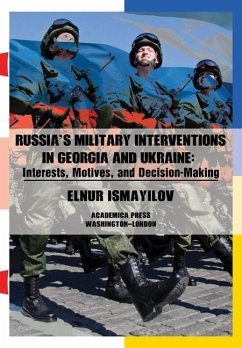 Russia's Military Interventions in Georgia and Ukraine - Ismayilov, Elnur
