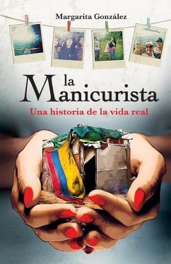 La Manicurista: Una historia de la vida real - Gonzalez, Margarita