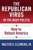 The Republican Virus in the Body Politic: How to Reboot America