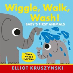 Wiggle, Walk, Wash! Baby's First Animals - Kruszynski, Elliot