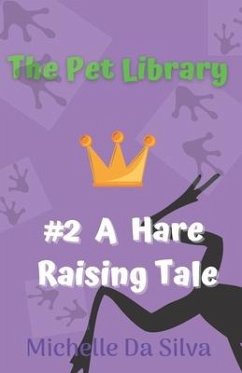 The Pet Library: A Hare Raising Tale - Silva, Michelle Da