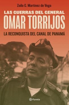 Las Guerras del General Omar Torrijos - Martínez de Vega, Zoilo G