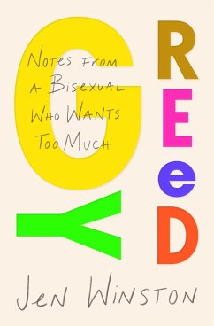 Greedy: Notes from a Bisexual Who Wants Too Much (eBook, ePUB) - Winston, Jen