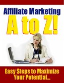 Affiliate Marketing A to Z - Easy Steps to Maximize Your Potential (eBook, ePUB)