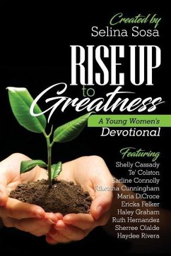 Rise Up to Greatness: A Young Women's Devotional - Selina, Sosa
