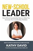 New-School Leader: New-School Leadership Ideas to Help You Increase Your Leadership Abilities