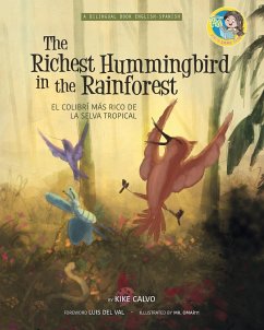 The Richest Hummingbird in the Rainforest. Bilingual English-Spanish. - Calvo, Kike