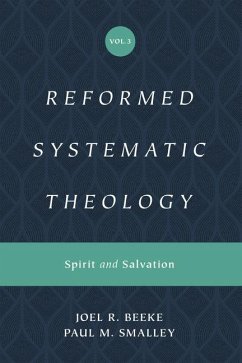 Reformed Systematic Theology, Volume 3 - Beeke, Joel; Smalley, Paul M.