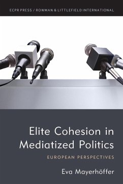 Elite Cohesion in Mediatized Politics - Mayerhöffer, Eva