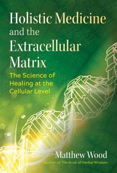 Holistic Medicine and the Extracellular Matrix - Wood, Matthew