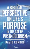 A Biblical Perspective on Life's Purpose in the Age of Postmodernism