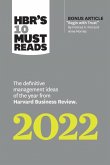 HBR's 10 Must Reads 2022: The Definitive Management Ideas of the Year from Harvard Business Review (with bonus article "Begin with Trust" by Frances X. Frei and Anne Morriss)