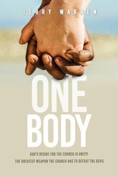 One Body: God's Desire For The Church is Unity! The Greatest Weapon The Church has to Defeat the Devil - Warren, Terry