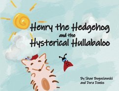 Henry the Hedgehog and the Hysterical Hullabaloo - Boguslawski, Shae