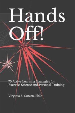 Hands Off! 70 Active Learning Strategies for Exercise Science and Personal Training - Cowen, Virginia