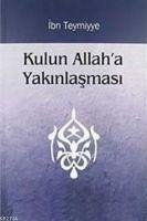 Kulun Allaha Yakinlasmasi - Teymiyye, Ibn-I