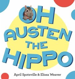 Oh Austen the Hippo - Spotsville, April