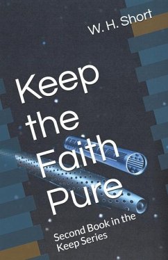 Keep the Faith Pure: Second Book in the Keep Series - Short, W. H.