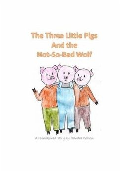 The Three Little Pigs and the Not-So-Bad Wolf - Wilson, Sandra