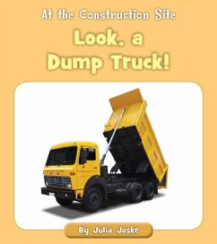 Look, a Dump Truck! - Jaske, Julia