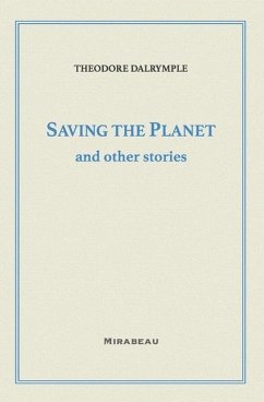 Saving the Planet and Other Stories - Dalrymple, Theodore
