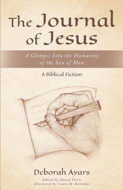 The Journal of Jesus: A Glimpse into the Humanity of the Son of Man - Ayars, Deborah