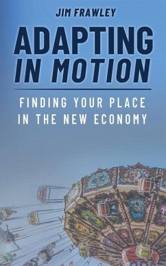 Adapting In Motion: Finding Your Place In The New Economy - Frawley, Jim