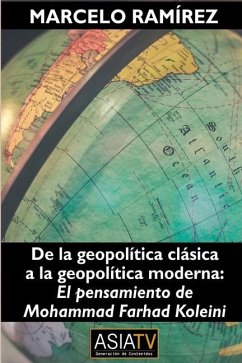De la geopolítica clásica a la geopolítica moderna: El pensamiento de Mohammad Farhad Koleini - Ramírez, Marcelo