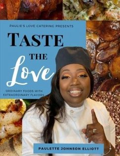 Taste the Love: Ordinary Foods with Extraordinary Flavors - Johnson Elliott, Paulette