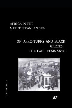 Africa in the Mediterranean On Afro-Turks and Black Greeks: The Last Remnants - Y, Vk