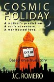Cosmic Holiday: A mother's prediction. A son's adventure. A manifested love.