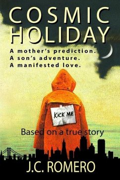 Cosmic Holiday: A mother's prediction. A son's adventure. A manifested love. - Romero, J. C.