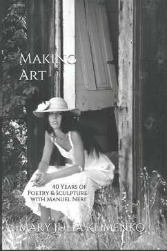 Making Art: 40 Years of Sculpture & Poetry with Manuel Neri - Klimenko, Mary Julia