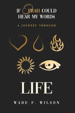 If Oprah Could Hear My Words: A Journey Through Life - Wilson, Wade F.