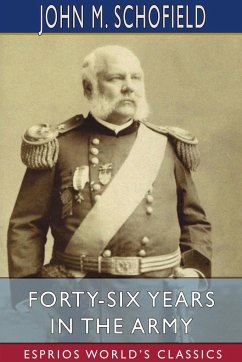 Forty-Six Years in the Army (Esprios Classics) - Schofield, John M.