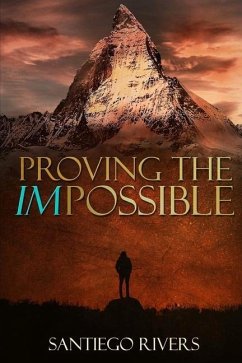 Proving the Impossible: It all starts with you - Rivers, Santiego