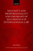 Necessity and Proportionality and the Right of Self-Defence in International Law