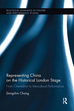 Representing China on the Historical London Stage - Chang, Dongshin
